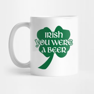 Irish You Were A Beer Mug